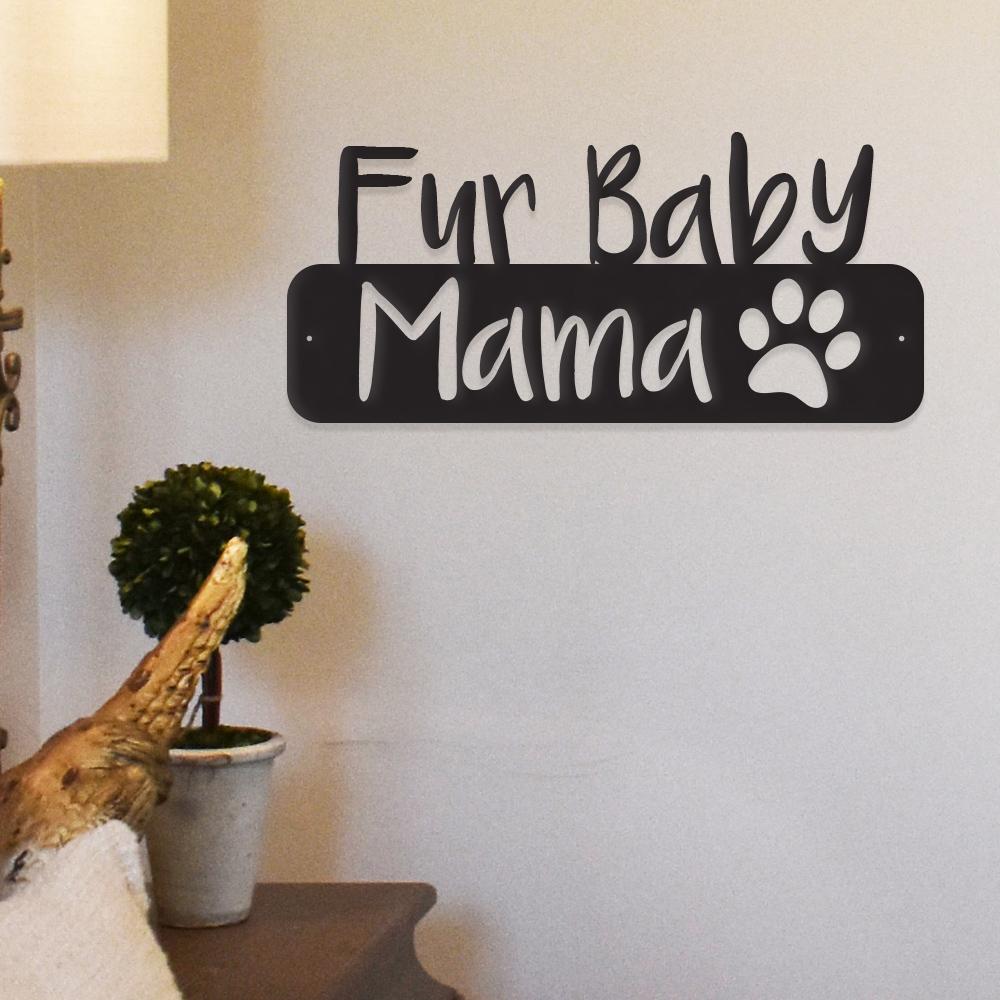 Fur Baby Mama - Metal Wall Art/Decor - BIT OF THIS BIT OF THAT